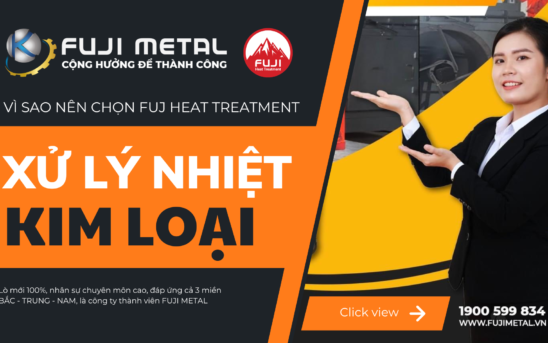 Vì sao nên chọn FUJI HEAT TREATMENT xử lý nhiệt kim loại