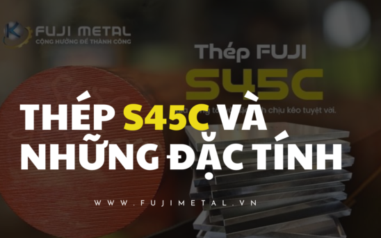 Thép S45C và những đặc tính