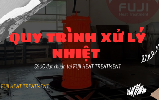 Quy trình xử lý nhiệt S50C đạt chuẩn tại FUJI HEAT TREATMENT