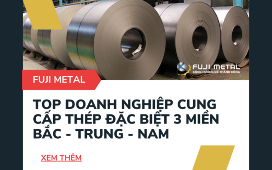 Top doanh nghiệp cung cấp thép đặc biệt 3 miền BẮC – TRUNG – NAM