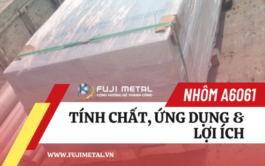 Nhôm A6061 – Tính chất, Ứng dụng & Lợi ích