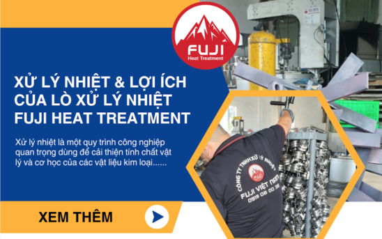 Xử Lý Nhiệt & Lợi Ích Của Lò Xử Lý Nhiệt Fuji Heat Treatment