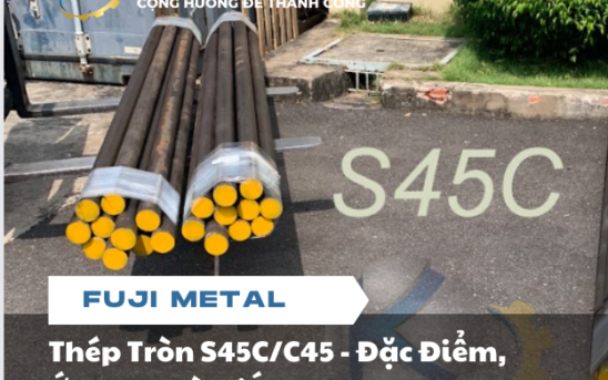 Thép Tròn S45C/C45 – Đặc Điểm, Ứng Dụng và Lợi Ích