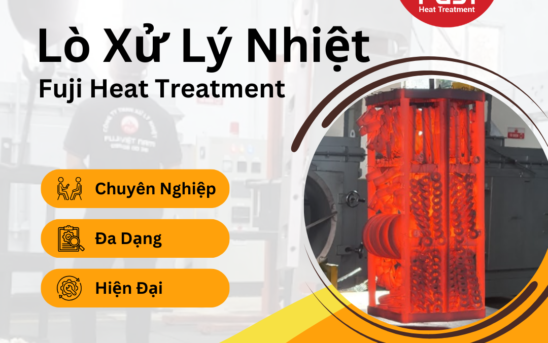 Fuji Heat Treatment – Lò Xử Lý Nhiệt Chuyên Nghiệp, Đa Dạng, và Hiện Đại